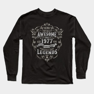 Vintage 1977 The Birth of Legends Being Totally Long Sleeve T-Shirt